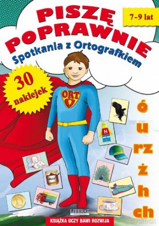 Piszę poprawnie. Spotkania z Ortografkiem 7-9 lat [KSIĄŻKA]