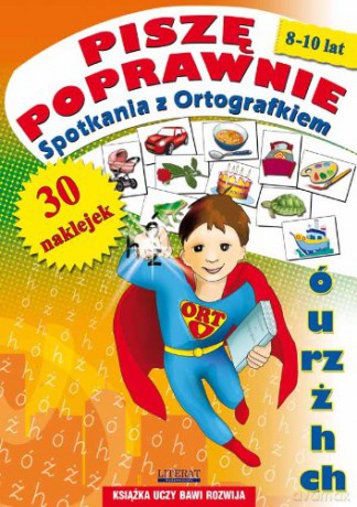 Piszę poprawnie. Spotkania z Ortografkiem 8-10 lat [KSIĄŻKA]