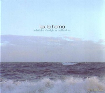 Tex La Homa: Little Flashes Of Sunlight On A Cold Dark Sea [CD]