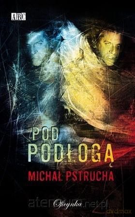 Pod podłogą - Michał Pstrucha [KSIĄŻKA]