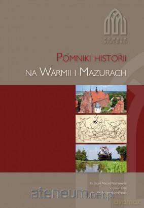 Pomniki historii na Warmii i Mazurach [KSIĄŻKA]