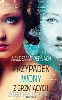 Przypadek Iwony z Grzmiących - Waldemar Pernach [KSIĄŻKA]