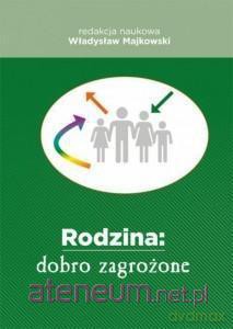 Rodzina: dobro zagrożone - Władysław Majkowski [KSIĄŻKA]