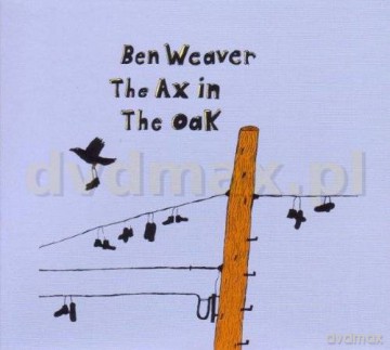 Ben Weaver: The Ax In The Oak [CD]