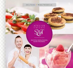 Atelier smaku. 108 potraw bezglutenowej kuchni wegańskiej - Jola Słoma, Mirek Trymbulak (twarda) [KSIĄŻKA]