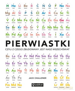 Pierwiastki, czyli z czego zbudowany jest wszechświat - Jack Challoner (twarda) [KSIĄŻKA]