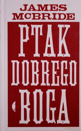 Ptak dobrego Boga - James McBride (twarda) [KSIĄŻKA]
