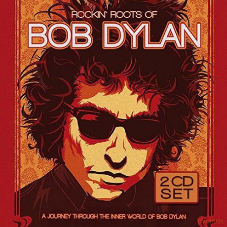 Bob Dylan: Rockin Roots Of [2CD]