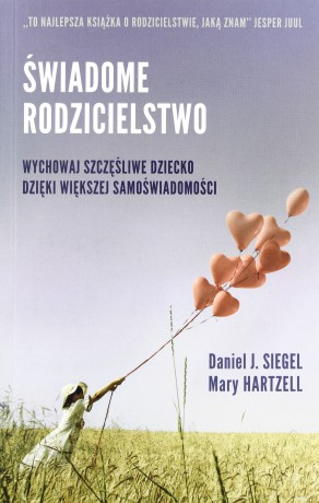 Świadome rodzicielstwo - Daniel J. Siegel, Mary Hartzell [KSIĄŻKA]