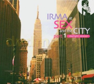 Irma At Sex And The City part 1 Daylight Session [2CD]