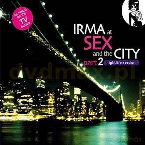 Irma At Sex And The City part 2 Nightlife Session [2CD]