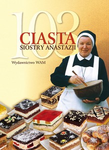 103 ciasta Siostry Anastazji - Anastazja Pustelnik [KSIĄŻKA]