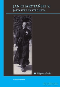 Jan Charytański SJ jako szef i katecheta. Wspomnienia [KSIĄŻKA]