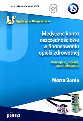 Medyczne konta oszczędnościowe w finansowaniu opieki zdrowotnej - Marta Borda [KSIĄŻKA]