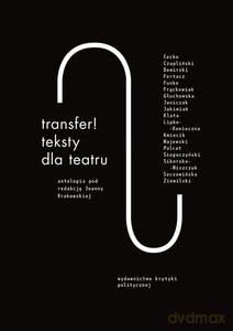 Transfer. Teksty dla teatru. Antologia - Joanna Krakowska (twarda) [KSIĄŻKA]
