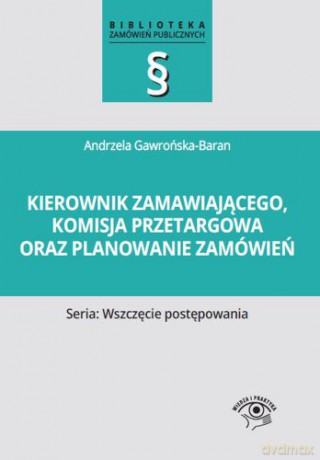KIEROWNIK ZAMAWIAJĄCEGO KOMISJA PRZETARGOWA ORAZ PLANOWANIE ZAMÓWIEŃ - ANDRZELA GAWROŃSKA-BARAN