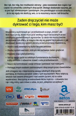 NIE DAJ SIĘ GNĘBIĆ JAK BRONIĆ SIĘ PRZED PONIŻANIEM ZASTRASZANIEM DRĘCZENIEM I INNYMI FORMAMI PRZEMOCY RÓWIEŚNICZEJ - NICK VUJICIC