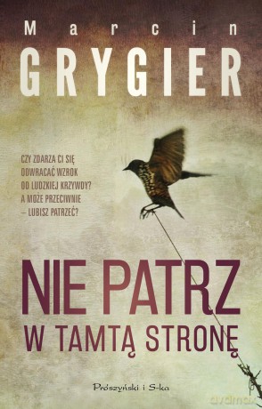 NIE PATRZ W TAMTĄ STRONĘ - MARCIN GRYGIER