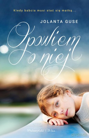 OPOWIEM O NIEJ - JOLANTA GUSE