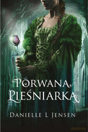 PORWANA PIEŚNIARKA TRYLOGIA KLĄTWY TOM 1 - DANIELLE L JENSEN