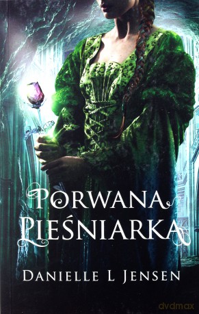 PORWANA PIEŚNIARKA TRYLOGIA KLĄTWY TOM 1 - DANIELLE L JENSEN