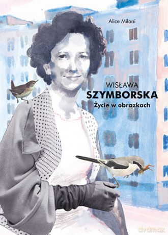 WISŁAWA SZYMBORSKA ŻYCIE W OBRAZKACH - ALICE MILANI