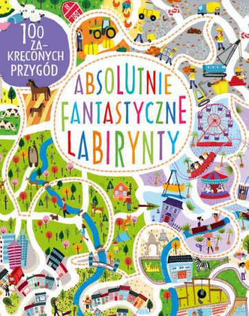 Absolutnie fantastyczne labirynty - Becky Wilson [KSIĄŻKA]
