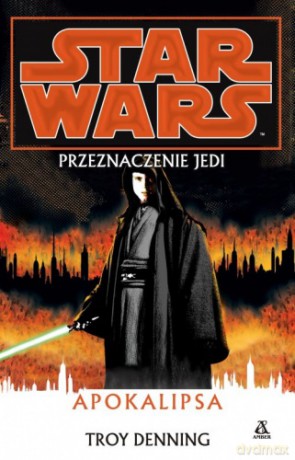 Apokalipsa (Tom 9). Przeznaczenie Jedi. Star Wars (Gwiezdne Wojny) - Troy Denning [KSIĄŻKA]