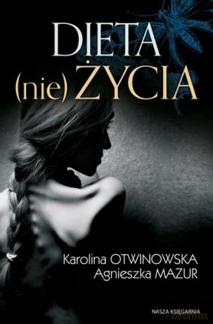 Dieta nie życia - Agnieszka Mazur, Karolina Otwinowska [KSIĄŻKA]