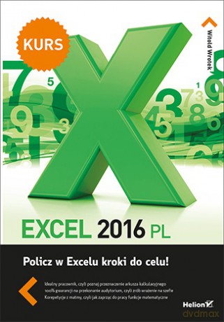 Excel 2016 PL Kurs - Witold Wrotek [KSIĄŻKA]