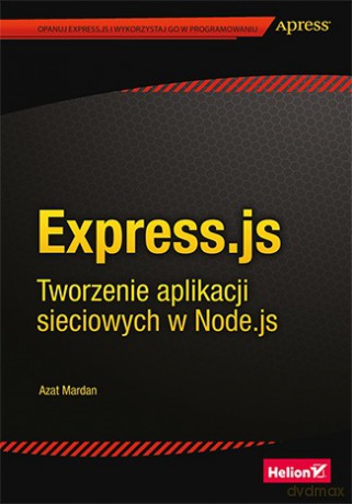 Express JS. Tworzenie aplikacji sieciowych w node JS - Azat Mardan [KSIĄŻKA]