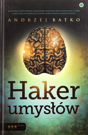 Haker umysłów - Andrzej Batko [KSIĄŻKA]