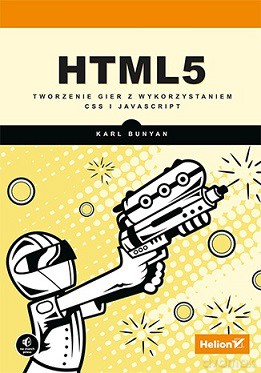 HTML5. Tworzenie gier z wykorzystaniem CSS i JavaScript - Karl Bunyan [KSIĄŻKA]