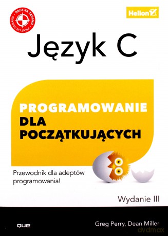 Język C. Programowanie dla początkujących - Greg Perry, Dean Miller [KSIĄŻKA]