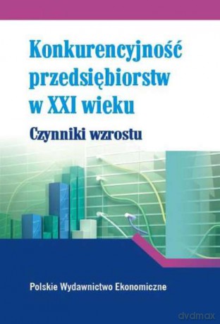 Konkurencyjność przedsiębiorstw w XXI w [KSIĄŻKA]