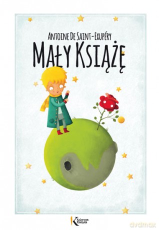 Mały książę. Kolorowa klasyka - Antoine De Saint-Exupery [KSIĄŻKA]