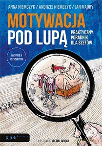 Motywacja pod lupą. Praktyczny poradnik dla szefów - Anna Niemczyk, Andrzej Niemczyk, Jan Mądry (twarda) [KSIĄŻKA]
