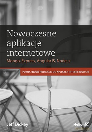 Nowoczesne aplikacje internetowe - Jeff Dickey [KSIĄŻKA]