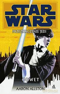 Odwet (Tom 4) Przeznaczenie Jedi. Star Wars (Gwiezdne Wojny) - Aaron Allston [KSIĄŻKA]