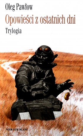 Opowieści z ostatnich dni. Trylogia - Oleg Pawłow [KSIĄŻKA]