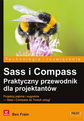 Sass i compass. Praktyczny przewodnik dla projektantów - Ben Frain [KSIĄŻKA]