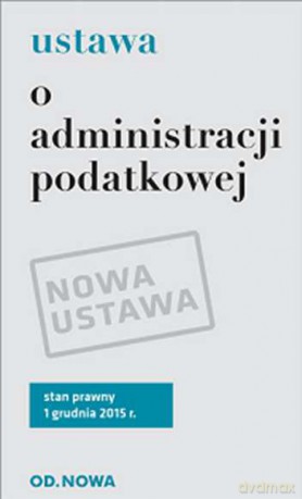 Ustawa o administracji podatkowej 01.12.2015 [KSIĄŻKA]