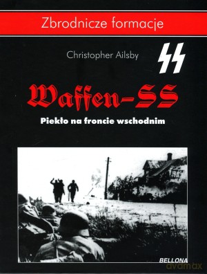 Waffen SS. Piekło na froncie wschodnim - Christopher Ailsby (twarda) [KSIĄŻKA]