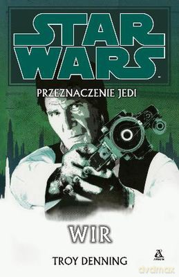 Wir (Tom 6) Przeznaczenie Jedi. Star Wars (Gwiezdne Wojny) - Troy Denning [KSIĄŻKA]