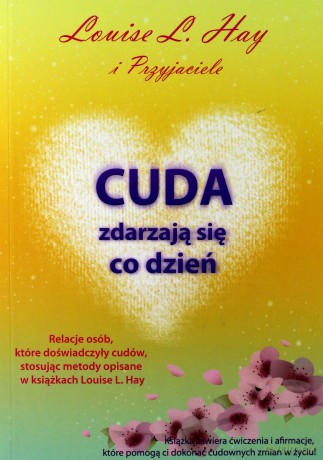 Cuda zdarzają się co dzień - Louis L. Hay [KSIĄŻKA]