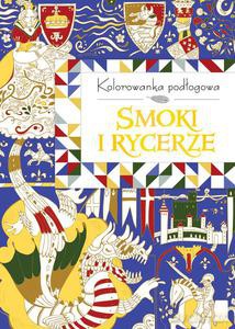 Kolorowanka podłogowa. Smoki i rycerze [KSIĄŻKA]