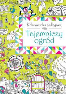 Kolorowanka podłogowa. Tajemniczy ogród [KSIĄŻKA]