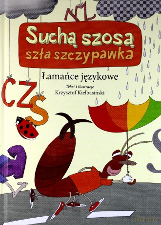 Łamańce językowe. Suchą szosa szła szczypawka - Krzysztof Kiełbasiński (twarda) [KSIĄŻKA]
