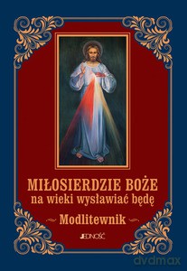 Miłosierdzie Boże na wieki wysławiać będę. Modlitewnik [KSIĄŻKA]