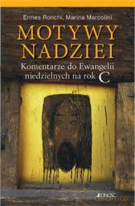Motywy nadziei. Komentarze do Ewangelii niedzielnych na rok C - Ermes Ronchi, Marina Marcolini [KSIĄŻKA]
